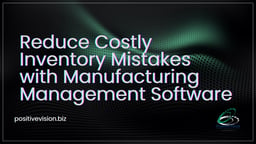 Reduce_Costly_Inventory_Mistakes_with_Manufacturing_Management_Software